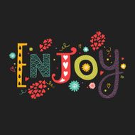 Vector lettering Enjoy with decorative flower elements