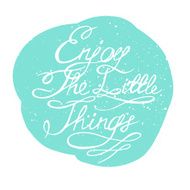 Enjoy the little things N8