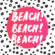 Hand drawn summer quote Beach
