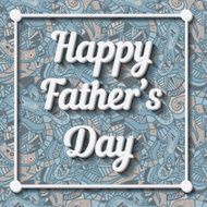 Happy Father&#039;s Day Typographical Background with doodle pattern