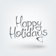 Happy holidays text design Hand drawn words on white background