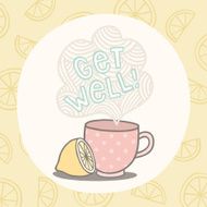Get well greeting card with cup of tea and lemon