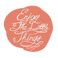 Enjoy the little things N10