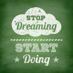 Stop dreaming start doing - Chalkboard background