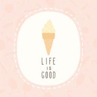 Life is good ice cream cone greeting card