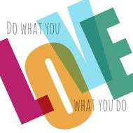 Typographic vector background Love what you do