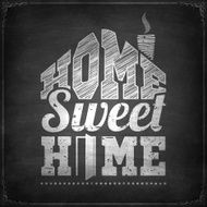 &quot;Home sweet home&quot; - Chalkboard background N2