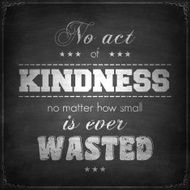 &quot;No act of kindness is ever wasted&quot; - Chalkboard background N2