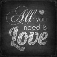 All you need is Love - Chalkboard background N2