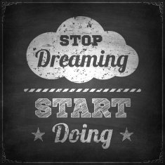 Stop dreaming start doing - Chalkboard background N2