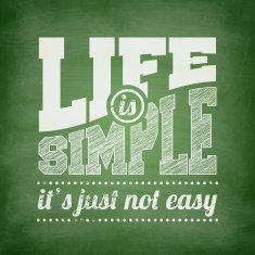 Life is simple it's just not easy - Chalkboard background N2