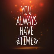 You always have time drawing lettering at red backdrop