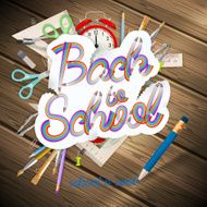 School supplies on wooden background EPS 10 N2