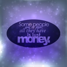 All they have is just money