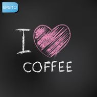 I love Coffee drawing on backboard background