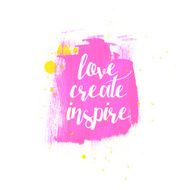 Love Create Inspire typography poster in bright pink color