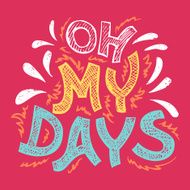 Oh my days hand-lettering t-shirt