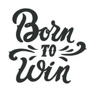 Born to win quote Vintage hand-lettering