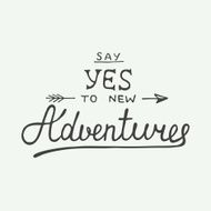 Say yes to new adventures on vintage background