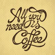 &quot;All You Need is Coffee&quot; quote on the hipster background