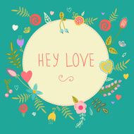 Beautiful greeting card &quot;Hey love&quot;