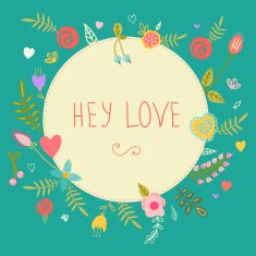 Beautiful greeting card "Hey love"