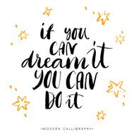 If you can dream it do it Calligraphy