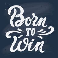 Born to win quote Vintage hand-lettering N3