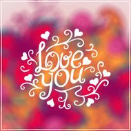 Love You Text on Blurred background with floral ornament Valentines N17