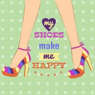 Poster with text of My shoes make me happy