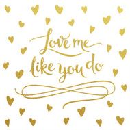 Gold lettering design for card Love Me Like You Do