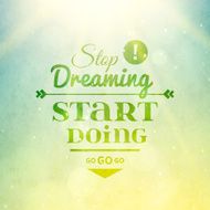 Stop dreaming strart doing phrase typographic lettering N2