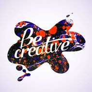 Be creative