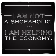 I am not a shopaholic helping the economy