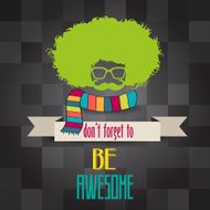 Hipster poster with message 'don't forget to be awesome" N2