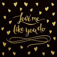 Gold lettering design for card Love Me Like You Do N2