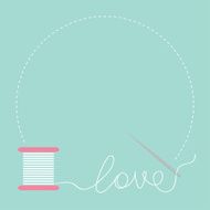 Needle and spool of thread round frame Flat Love card