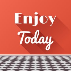 Enjoy Today Motivating Phrase with long shadows