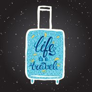 Life is a travel Motivational travel poster with suitcase N2