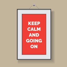 Keep calm and going on