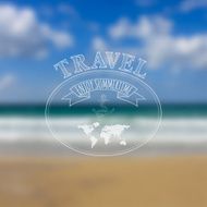 Travel label on blurred sea beach background hipster style