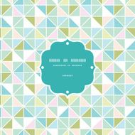 Vector colorful pastel triangle texture frame seamless pattern background