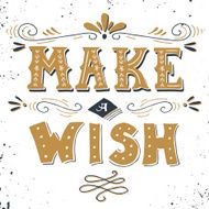 Make a wish Hand drawn vintage print with hand lettering