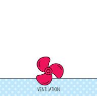 Ventilation icon Fan or propeller sign N8