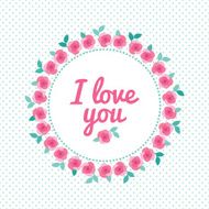 Romantic greeting card with rose wreath on background