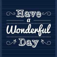 Have a wonderful day