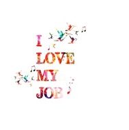 I love my job inscription