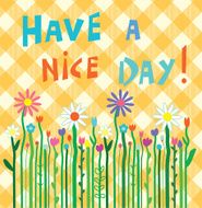 Have a nice day motivation card with flowers