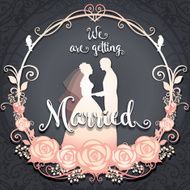 Bride and Groom We are getting married 6 inches