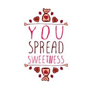 You spread sweetness N2